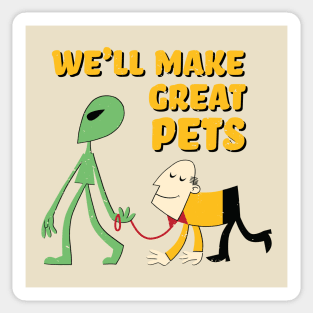 We'll Make Great Pets Sticker